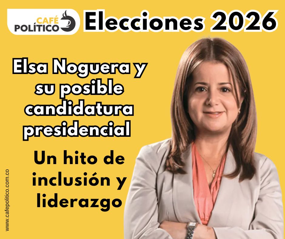 Elsa Noguera y su posible candidatura presidencial para 2026: un hito de inclusión y liderazgo