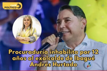 Procuraduría inhabilita por 12 años al exalcalde de Ibagué Andrés Hurtado por presunta participación en política