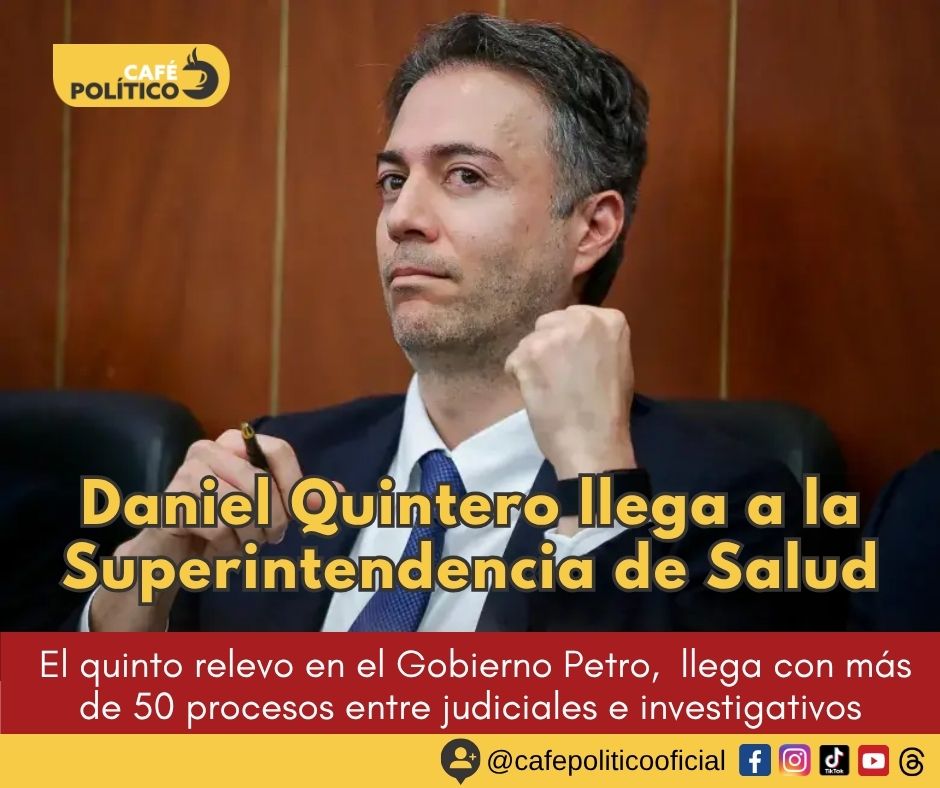 Daniel Quintero llega a la Superintendencia de Salud: el quinto relevo en el Gobierno Petro