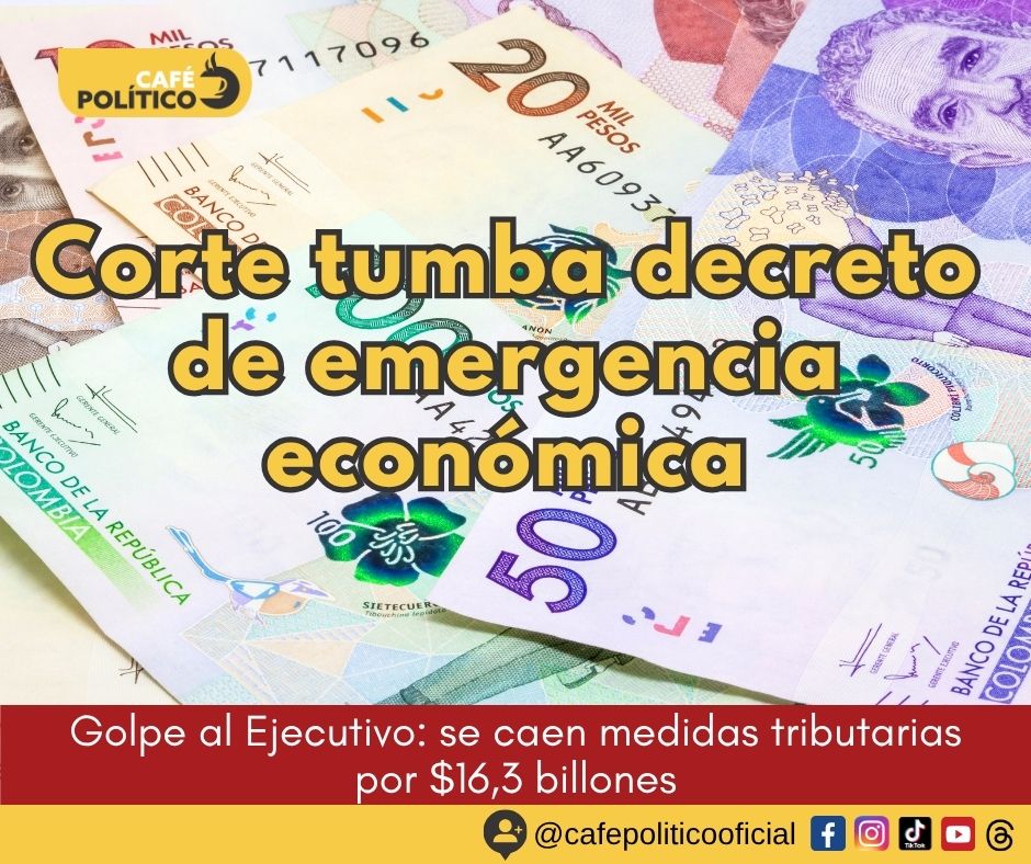 Corte tumba decreto de emergencia económica y frena nuevos impuestos del Gobierno Petro