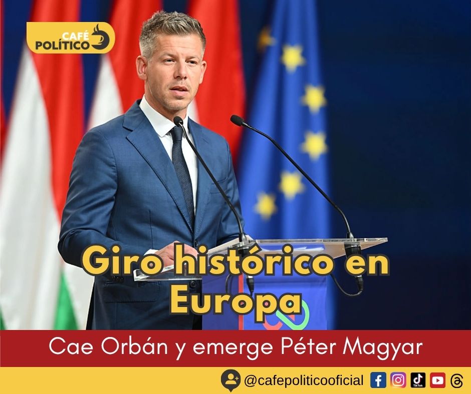 Giro histórico en Europa: cae Orbán y emerge Péter Magyar