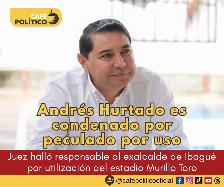 Andrés Hurtado es condenado por peculado por uso: juez halló responsable al exalcalde de Ibagué por utilización del estadio Murillo Toro