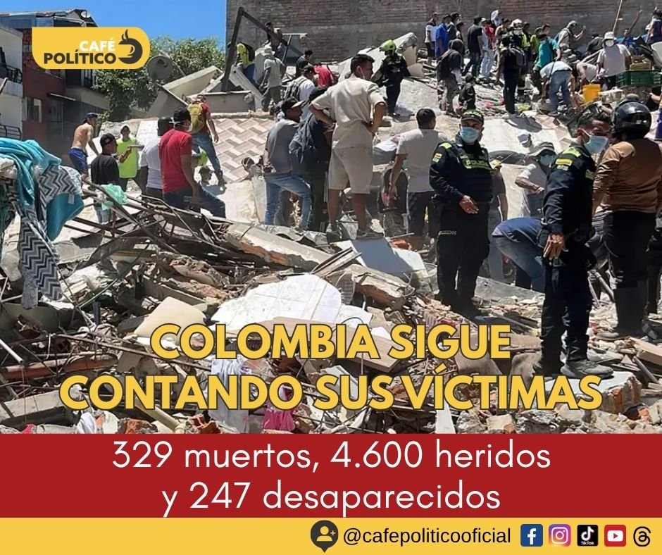 Terremoto en Colombia deja 329 muertos: 247 personas siguen desaparecidas y más de 4.600 resultaron heridas