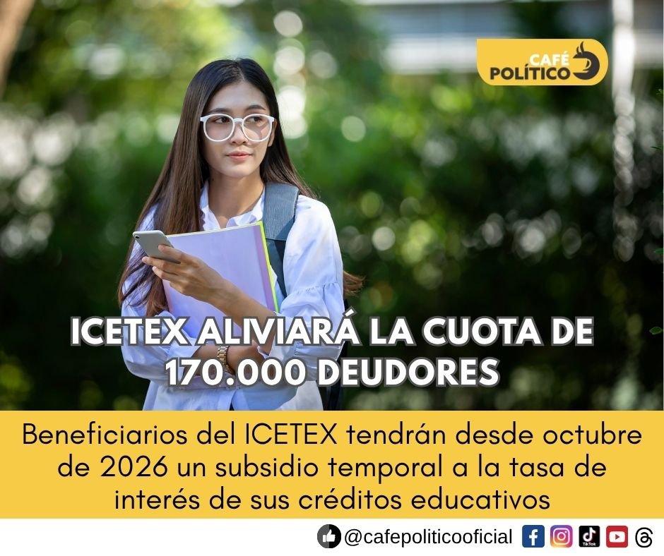 ICETEX aliviará la cuota de 170.000 deudores desde octubre: así funcionará el subsidio a la tasa
