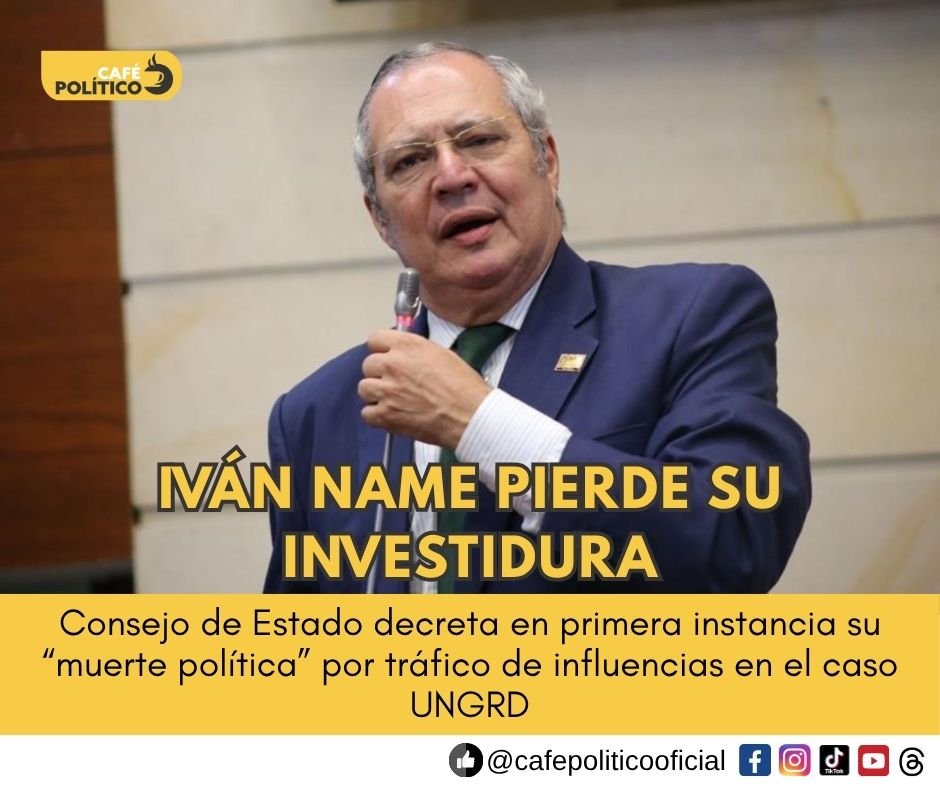 Iván Name pierde su investidura: Consejo de Estado decreta su ‘muerte política’ por tráfico de influencias en caso UNGRD