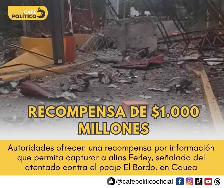 Ofrecen $1.000 millones por alias Ferley, señalado del atentado contra el peaje El Bordo